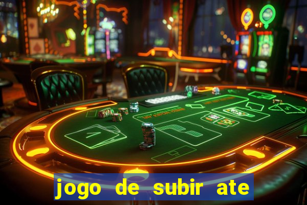 jogo de subir ate o ceu